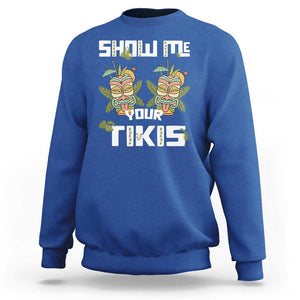 Funny Hawaii Sweatshirt Show me Your Tikis Mask Aloha Hawaiian TS09 Royal Blue Print Your Wear