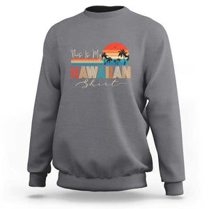 Retro Hawaii This Is My Hawaiian Sweatshirt TS09 Charcoal Print Your Wear