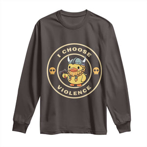 Funny Viking Duck Meme I Choose Violence Long Sleeve Shirt TS09 Dark Chocolate Print Your Wear