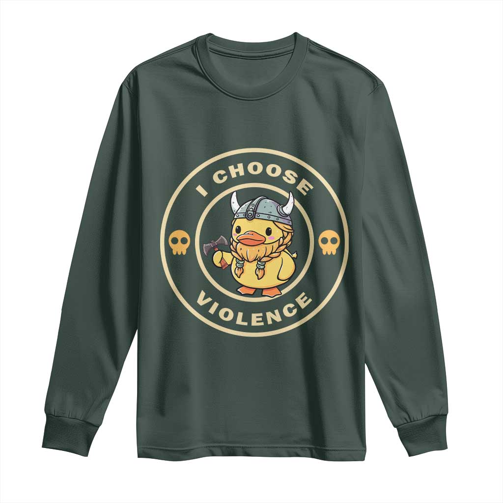 Funny Viking Duck Meme I Choose Violence Long Sleeve Shirt TS09 Dark Forest Green Print Your Wear