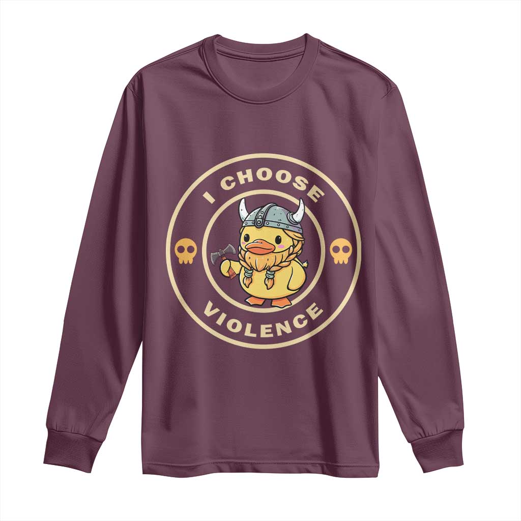 Funny Viking Duck Meme I Choose Violence Long Sleeve Shirt TS09 Maroon Print Your Wear