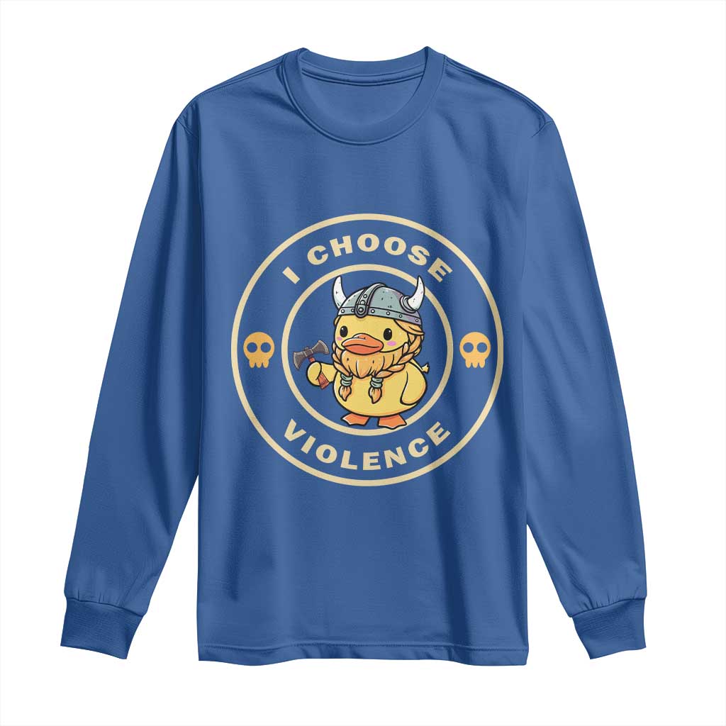 Funny Viking Duck Meme I Choose Violence Long Sleeve Shirt TS09 Royal Blue Print Your Wear