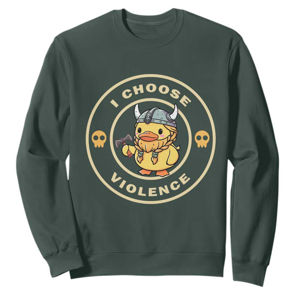 Funny Viking Duck Meme I Choose Violence Sweatshirt TS09 Dark Forest Green Print Your Wear