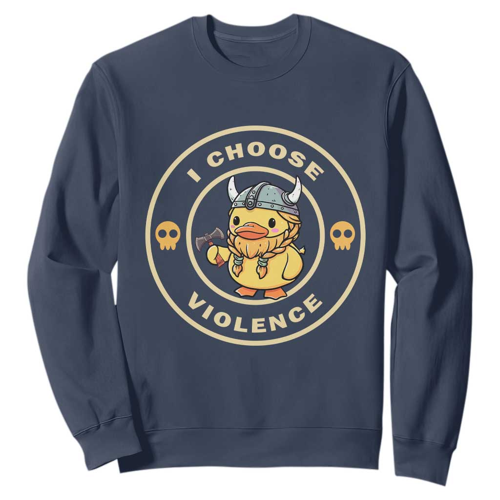 Funny Viking Duck Meme I Choose Violence Sweatshirt TS09 Navy Print Your Wear