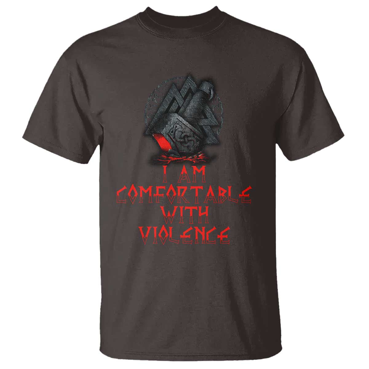 Viking T Shirt I Am Comfortable With Violence TS09 Dark Chocolate Print Your Wear