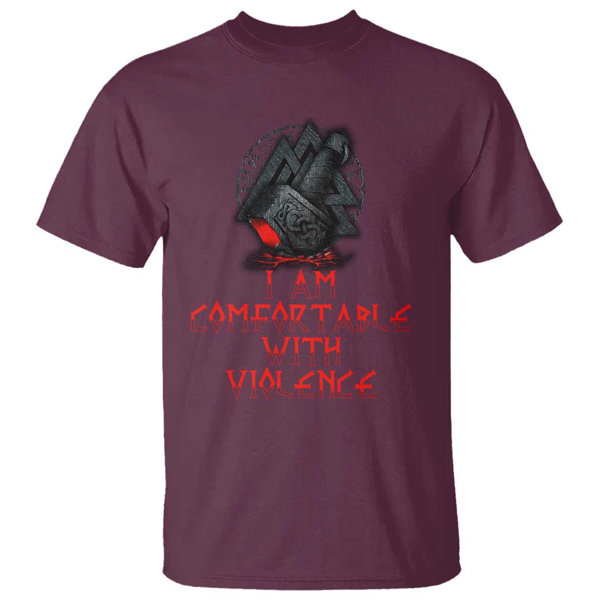 Viking T Shirt I Am Comfortable With Violence TS09 Maroon Print Your Wear