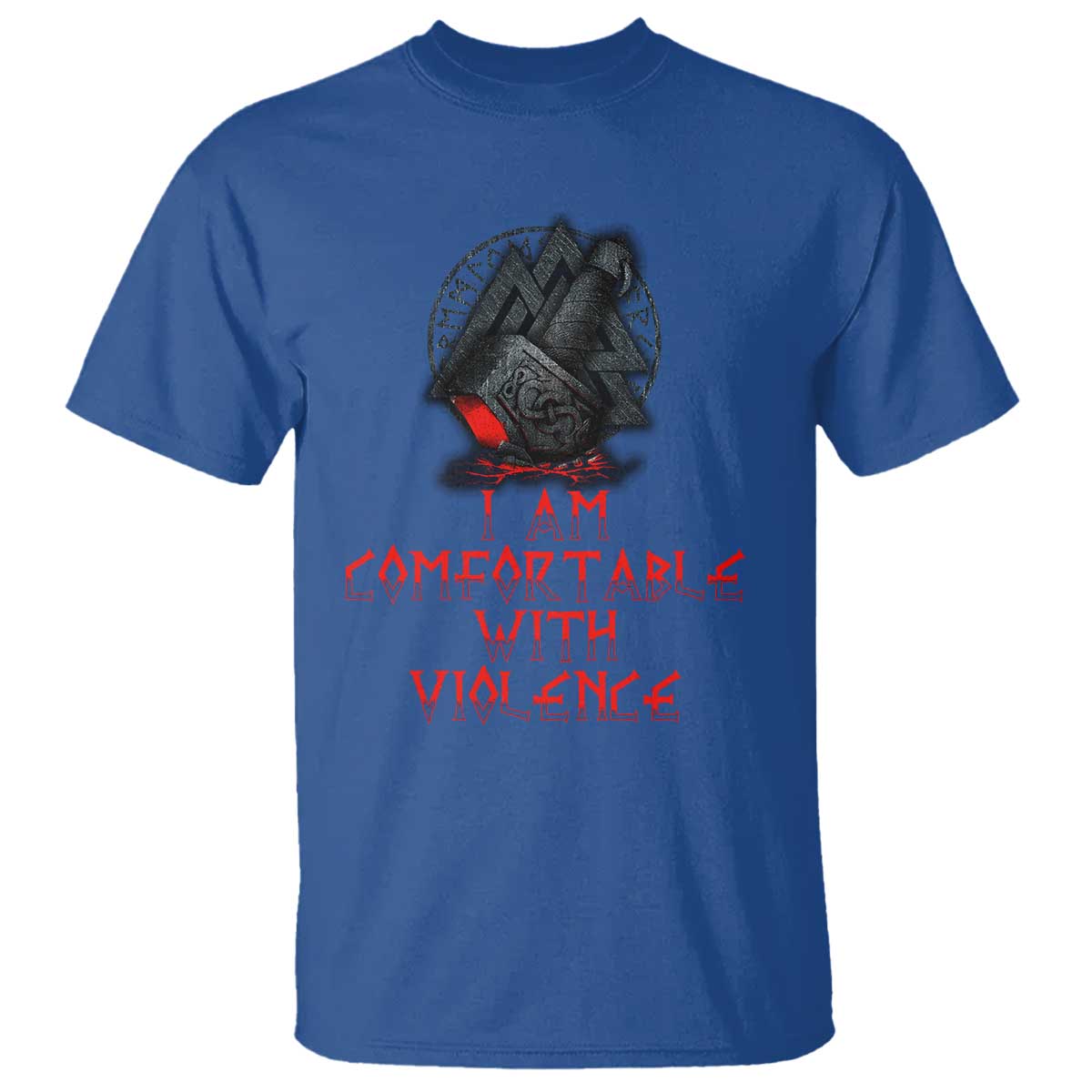 Viking T Shirt I Am Comfortable With Violence TS09 Royal Blue Print Your Wear