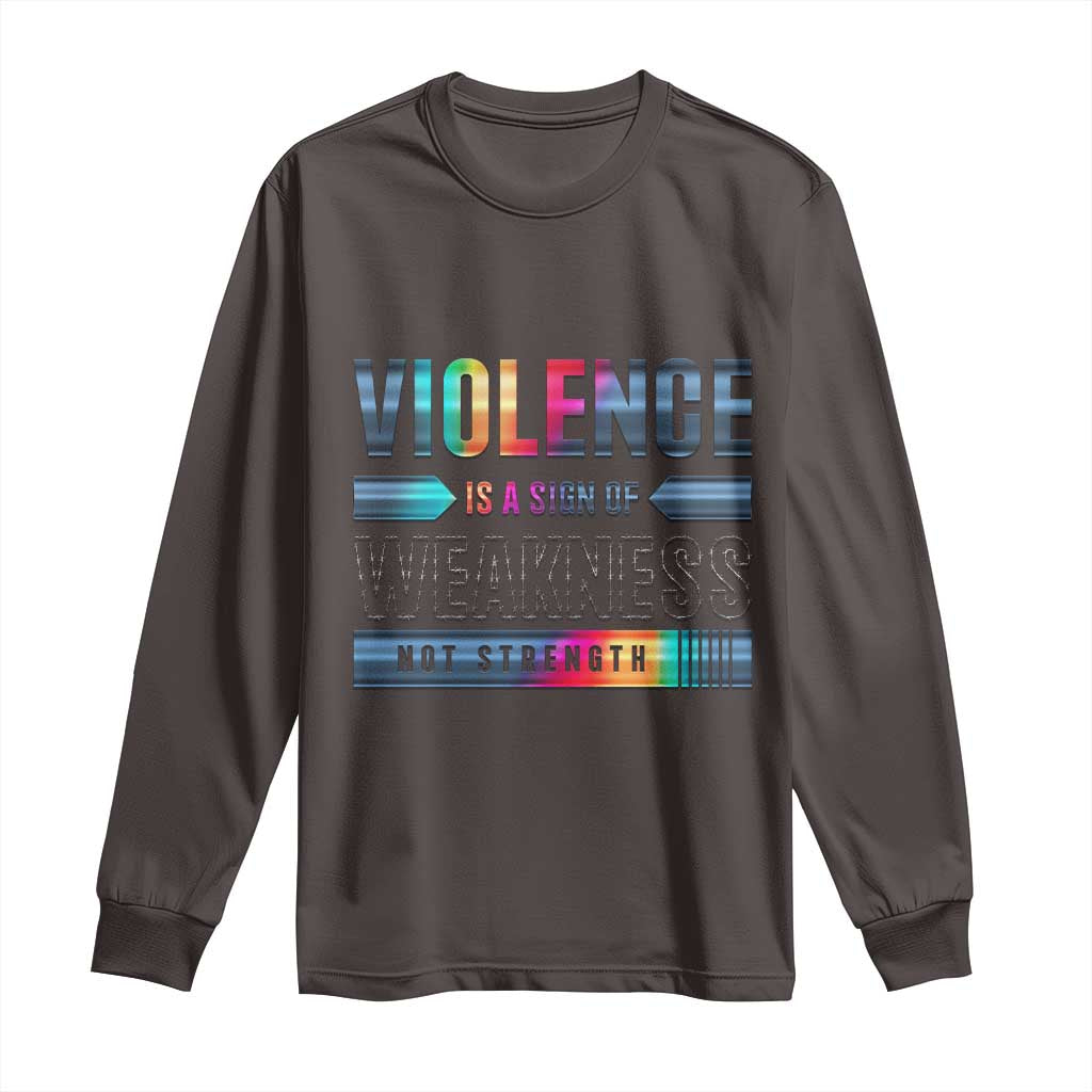 Violence Is A Sign Of Weakness Long Sleeve Shirt TS09 Dark Chocolate Print Your Wear