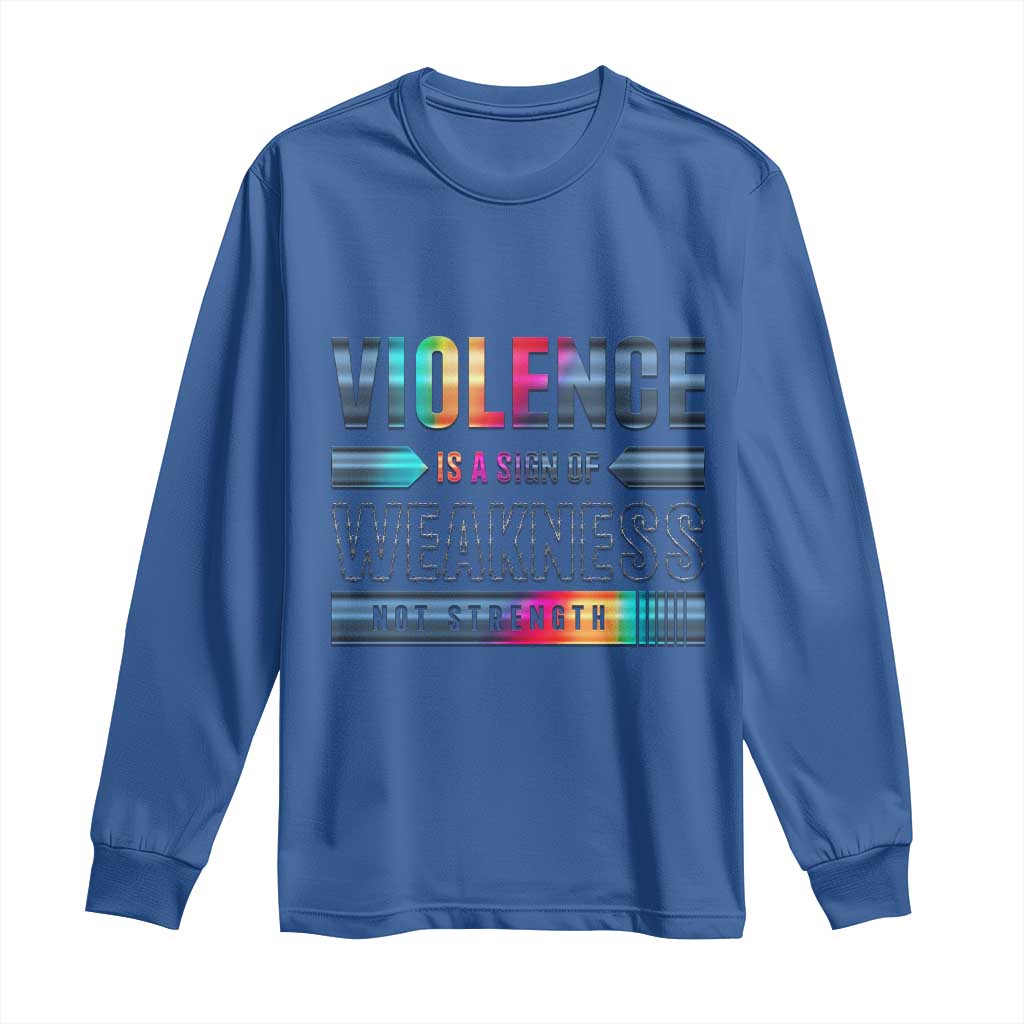 Violence Is A Sign Of Weakness Long Sleeve Shirt TS09 Royal Blue Print Your Wear