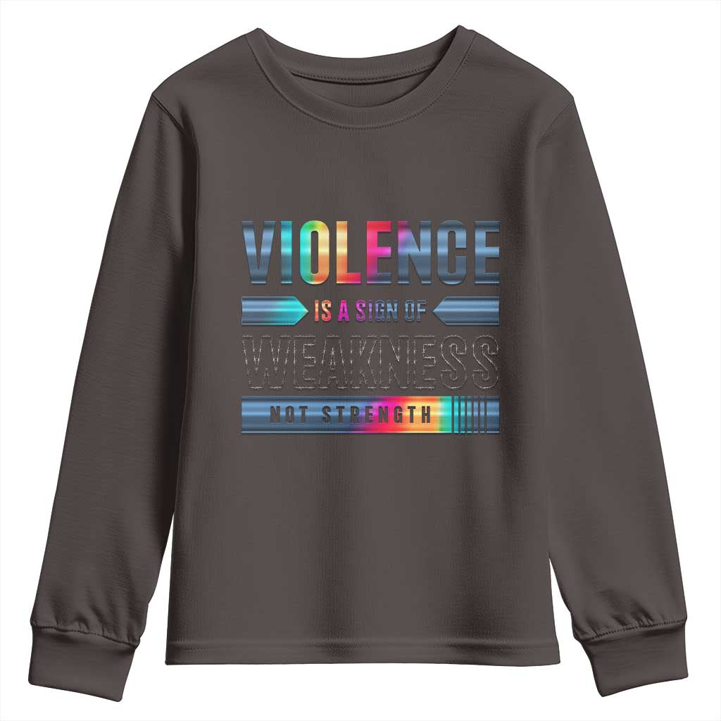Violence Is A Sign Of Weakness Youth Sweatshirt TS09 Dark Chocolate Print Your Wear
