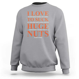 Funny Fantasy Football Loser Sweatshirt I Love To Suck TS09 Sport Gray Print Your Wear