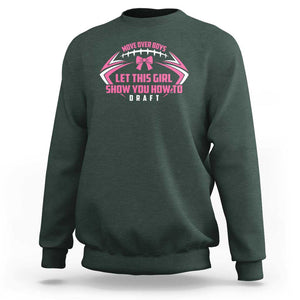 Fantasy Football Sweatshirt Move Over Boys Let This Girl Show You How To Draft TS09 Dark Forest Green Print Your Wear