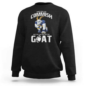 Fantasy Football Sweatshirt They Call Me Commish But You Can Call Me The Goat TS09 Black Print Your Wear