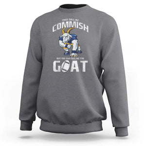 Fantasy Football Sweatshirt They Call Me Commish But You Can Call Me The Goat TS09 Charcoal Print Your Wear