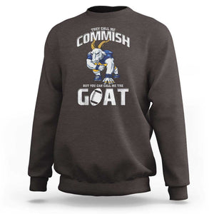 Fantasy Football Sweatshirt They Call Me Commish But You Can Call Me The Goat TS09 Dark Chocolate Print Your Wear