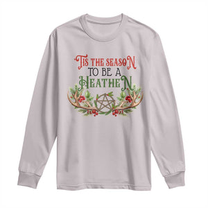 Pagan Christmas Long Sleeve Shirt Tis The Season To Be A Heathen Yule TS09 Ice Gray Print Your Wear