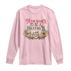 Pagan Christmas Long Sleeve Shirt Tis The Season To Be A Heathen Yule TS09 Light Pink Print Your Wear