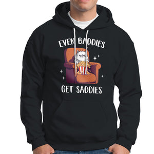 Even Baddies Get Saddies Meme Cat Funny Hoodie TS09 Black Printyourwear