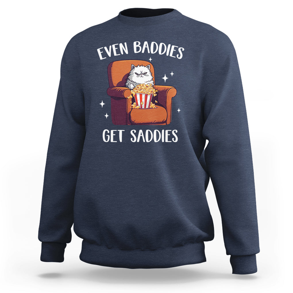 Even Baddies Get Saddies Meme Cat Funny Sweatshirt TS09 Navy Printyourwear