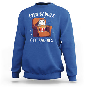 Even Baddies Get Saddies Meme Cat Funny Sweatshirt TS09 Royal Blue Printyourwear