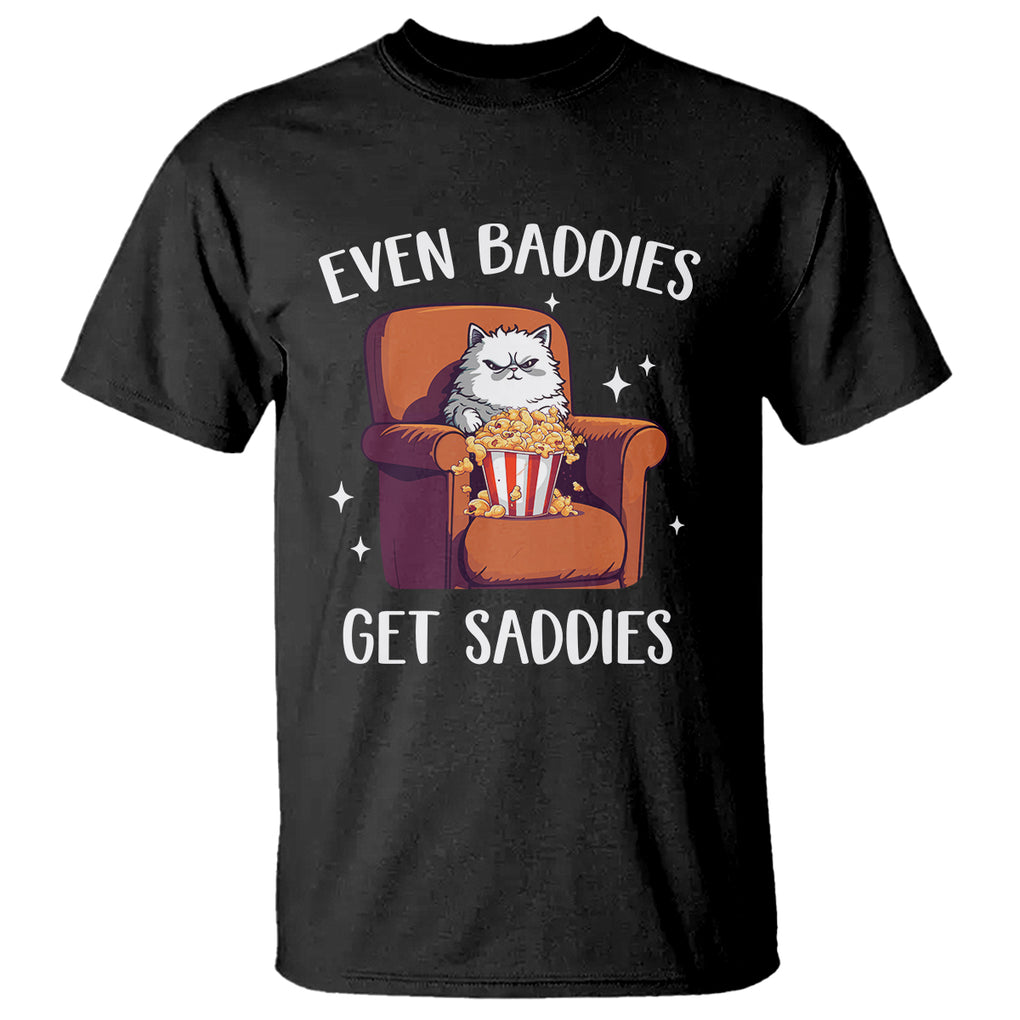 Even Baddies Get Saddies Meme Cat Funny T Shirt TS09 Black Printyourwear