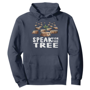 Earth Day Hoodie Speak For The Trees Environmental Plant Lover Arbor Day TS09 Navy Printyourwear