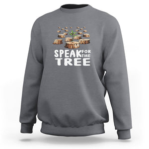 Earth Day Sweatshirt Speak For The Trees Environmental Plant Lover Arbor Day TS09 Charcoal Printyourwear