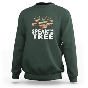 Earth Day Sweatshirt Speak For The Trees Environmental Plant Lover Arbor Day TS09 Dark Forest Green Printyourwear