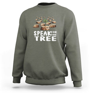 Earth Day Sweatshirt Speak For The Trees Environmental Plant Lover Arbor Day TS09 Military Green Printyourwear