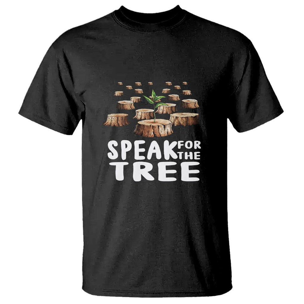 Earth Day T Shirt Speak For The Trees Environmental Plant Lover Arbor Day TS09 Black Printyourwear