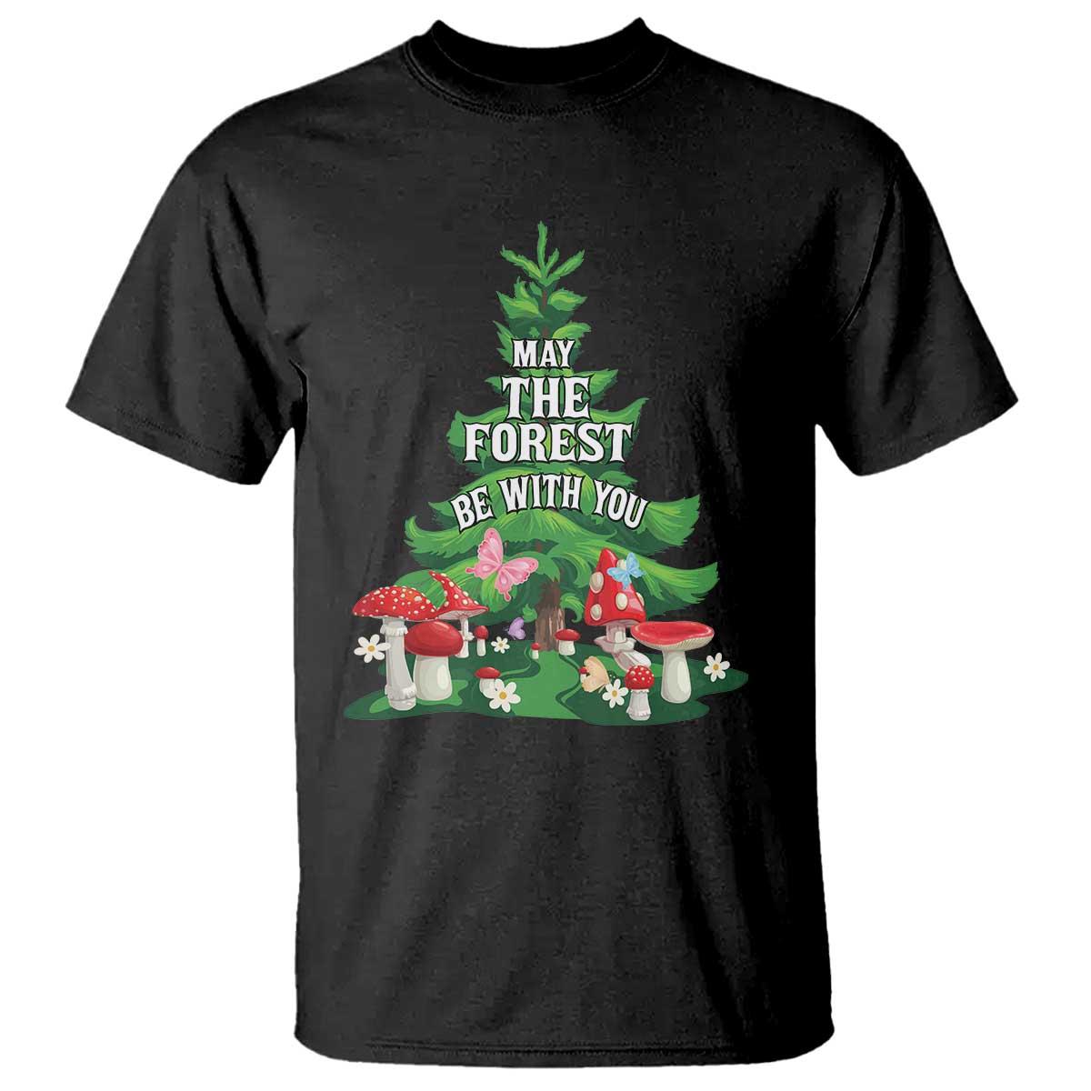 Nature Lover T Shirt May The Forest Be With You Cute Earth Day TS09 Black Printyourwear