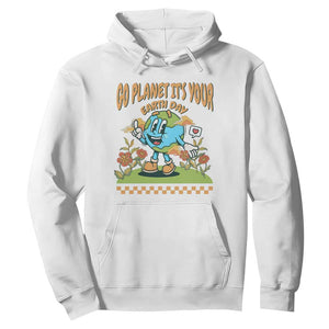 Funny Go Planet It's Your Earth Day Birthday Hoodie TS09 White Printyourwear