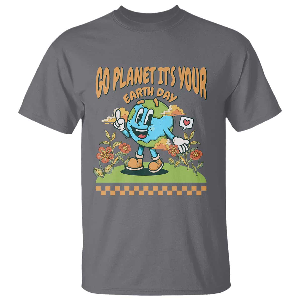 Funny Go Planet It's Your Earth Day Birthday T Shirt TS09 Charcoal Printyourwear