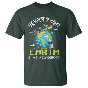 Earth Day Teacher T Shirt The Future Of Planet Earth Is In My Classroom Cute Kids TS09 Dark Forest Green Printyourwear