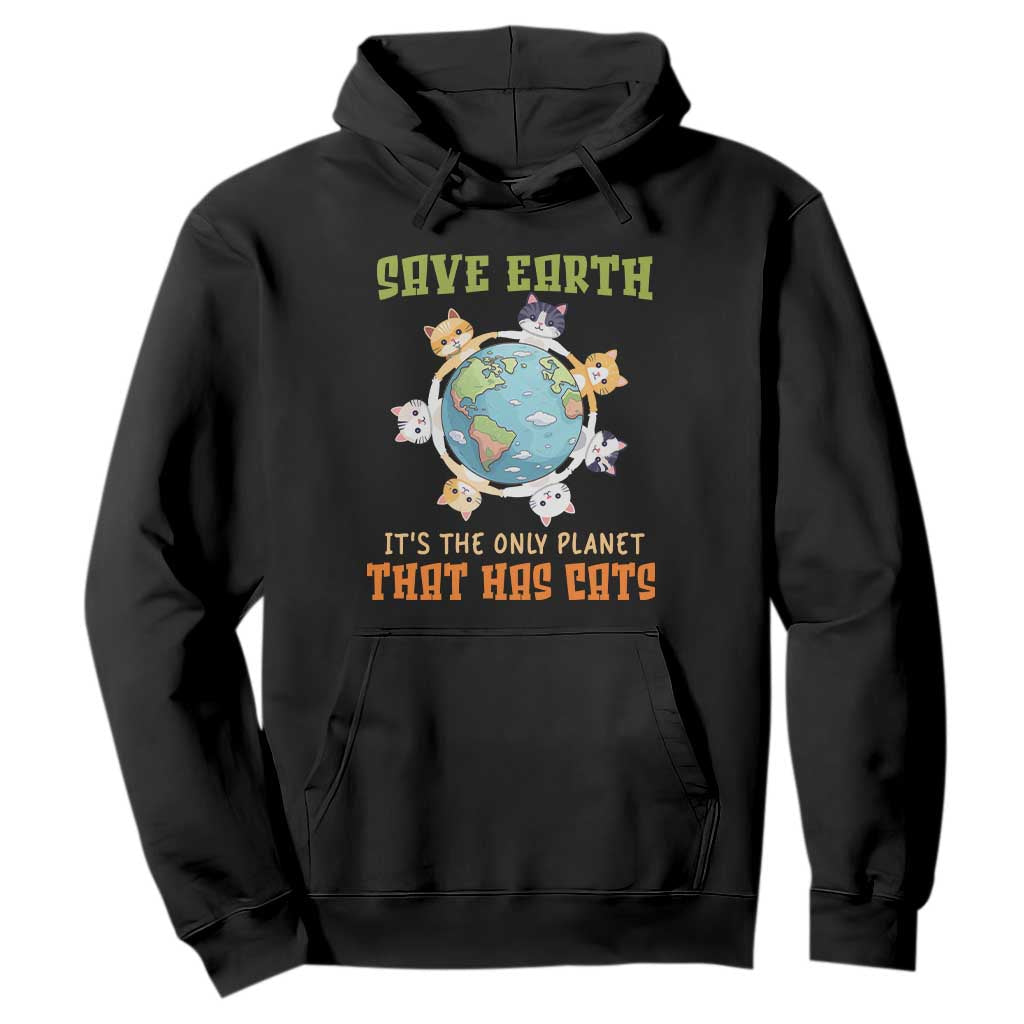 Earth Day Cat Lover Hoodie Save Earth It's The Only Planet That Has Cats TS09 Black Printyourwear