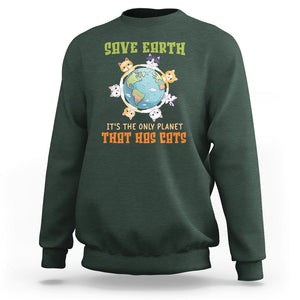 Earth Day Cat Lover Sweatshirt Save Earth It's The Only Planet That Has Cats TS09 Dark Forest Green Printyourwear