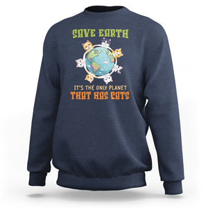 Earth Day Cat Lover Sweatshirt Save Earth It's The Only Planet That Has Cats TS09 Navy Printyourwear