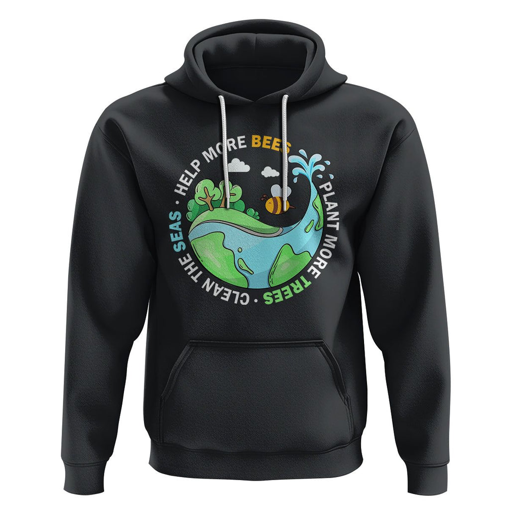 Earth Day Hoodie Help More Bees Plant More Trees Clean The Seas TS09 Black Printyourwear