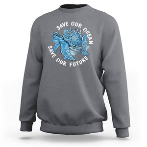 Earth Day Sweatshirt Save Our Oceans Save Our Future Sea Turtle TS09 Charcoal Printyourwear