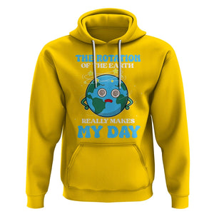 Funny Science Hoodie The Rotation Of The Earth Really Makes My Day Earth Day Outer Space TS09 Daisy Printyourwear