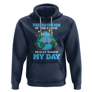 Funny Science Hoodie The Rotation Of The Earth Really Makes My Day Earth Day Outer Space TS09 Navy Printyourwear