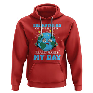 Funny Science Hoodie The Rotation Of The Earth Really Makes My Day Earth Day Outer Space TS09 Red Printyourwear