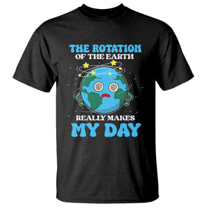 Funny Science T Shirt The Rotation Of The Earth Really Makes My Day Earth Day Outer Space TS09 Black Printyourwear