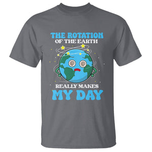 Funny Science T Shirt The Rotation Of The Earth Really Makes My Day Earth Day Outer Space TS09 Charcoal Printyourwear