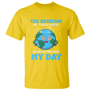 Funny Science T Shirt The Rotation Of The Earth Really Makes My Day Earth Day Outer Space TS09 Daisy Printyourwear