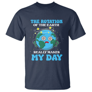 Funny Science T Shirt The Rotation Of The Earth Really Makes My Day Earth Day Outer Space TS09 Navy Printyourwear