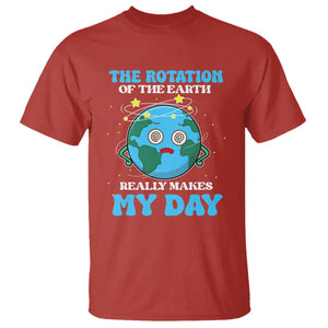 Funny Science T Shirt The Rotation Of The Earth Really Makes My Day Earth Day Outer Space TS09 Red Printyourwear