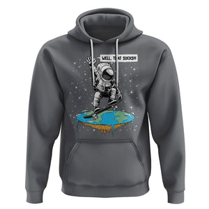 Funny Outer Space Hoodie Flat Earth Astronaut Well That Sucks TS09 Charcoal Printyourwear