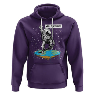 Funny Outer Space Hoodie Flat Earth Astronaut Well That Sucks TS09 Purple Printyourwear