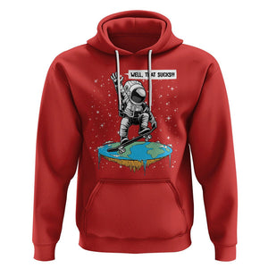 Funny Outer Space Hoodie Flat Earth Astronaut Well That Sucks TS09 Red Printyourwear